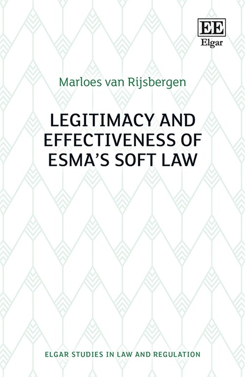 Legitimacy and Effectiveness of ESMAs Soft Law (Hardcover)