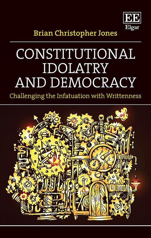Constitutional Idolatry and Democracy (Hardcover)