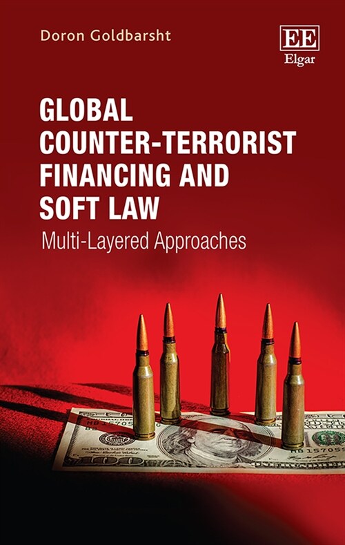 Global Counter-Terrorist Financing and Soft Law : Multi-Layered Approaches (Hardcover)