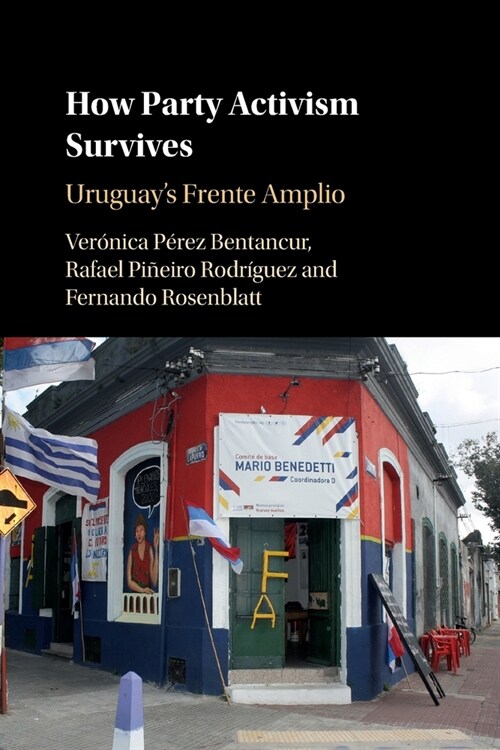 How Party Activism Survives : Uruguays Frente Amplio (Paperback)