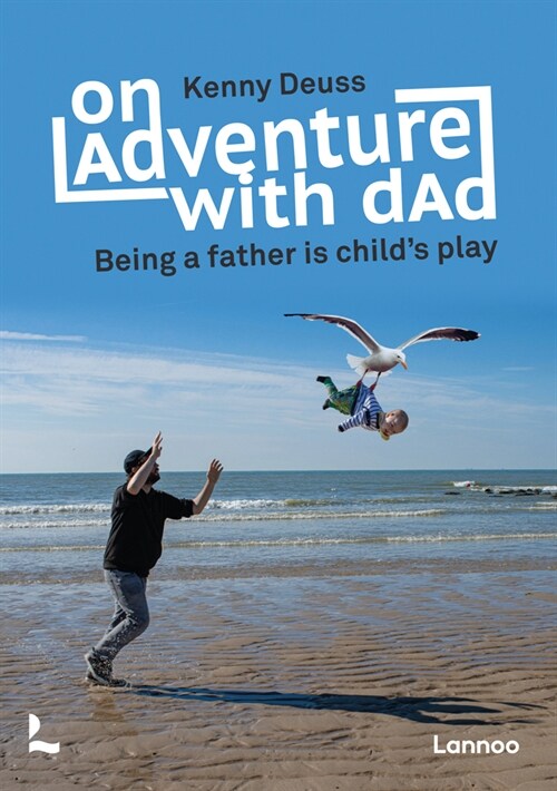 Adventures with Dad: Being a Father Is Childs Play (Paperback)