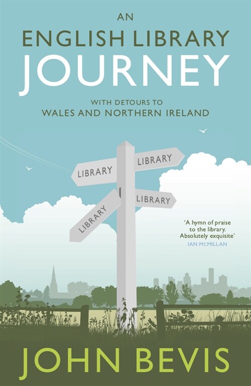 An English Library Journey : With Detours to Wales and Northern Ireland (Hardcover)