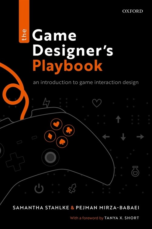 The Game Designers Playbook : An Introduction to Game Interaction Design (Hardcover)