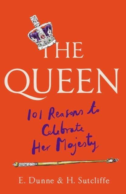 The Queen : 101 Reasons to Celebrate Her Majesty (Hardcover)