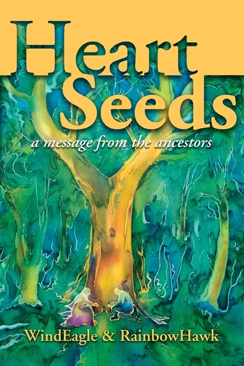 Heart Seeds - a message from the ancestors: a message from the ancestors (Paperback, 3)