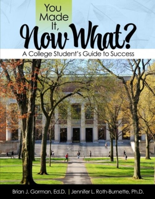 You Made It, Now What? A College Students Guide to Success (Paperback)