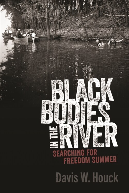 Black Bodies in the River: Searching for Freedom Summer (Hardcover)