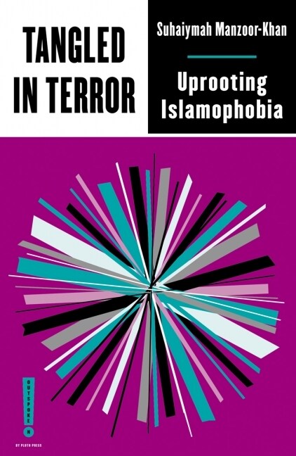Tangled in Terror : Uprooting Islamophobia (Paperback)