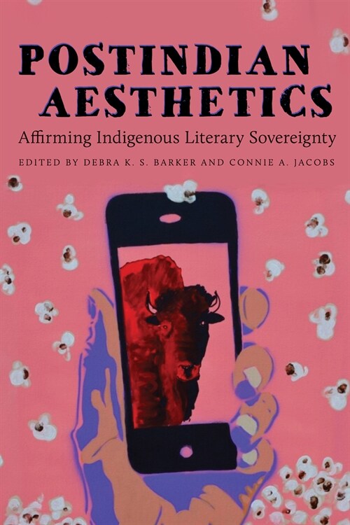 Postindian Aesthetics: Affirming Indigenous Literary Sovereignty (Paperback)
