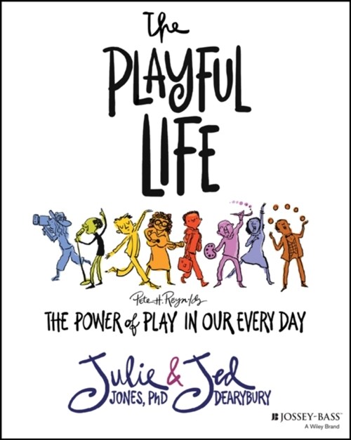 The Playful Life: The Power of Play in Our Every Day (Paperback)