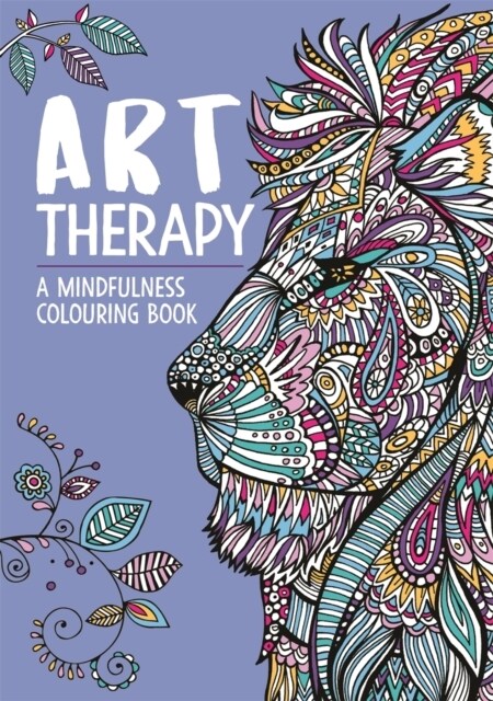 Art Therapy: A Mindfulness Colouring Book (Paperback)