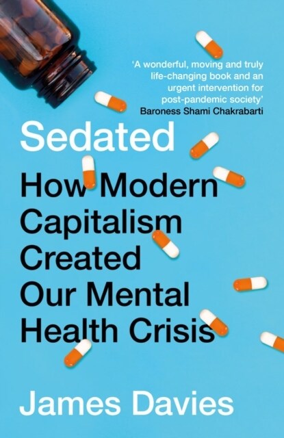 Sedated : How Modern Capitalism Created our Mental Health Crisis (Paperback, Main)