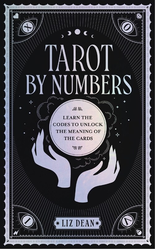 Tarot by Numbers: Learn the Codes That Unlock the Meaning of the Cards (Hardcover)