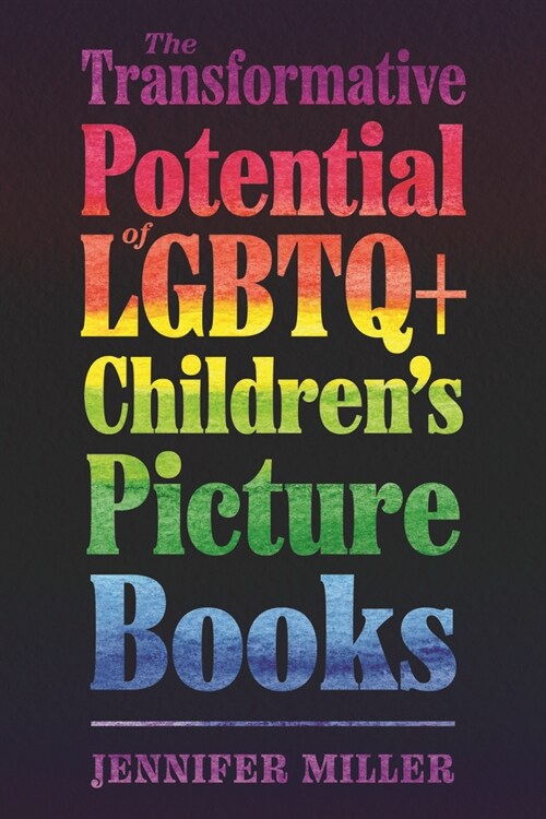 The Transformative Potential of LGBTQ+ Childrens Picture Books (Paperback)