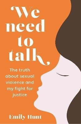 We Need to Talk : The Truth about Sexual Violence and My Fight for Justice (Paperback)