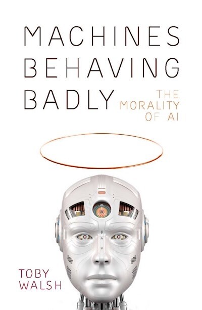 Machines Behaving Badly : The Morality of AI (Hardcover)