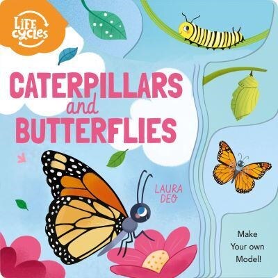 Life Cycles: Caterpillars and Butterflies : Make Your Own Model! (Board Book)