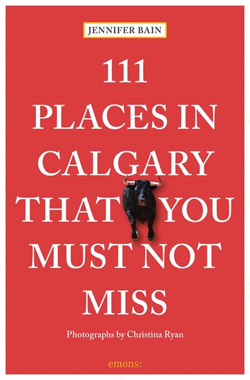 111 Places in Calgary That You Must Not Miss (Paperback)