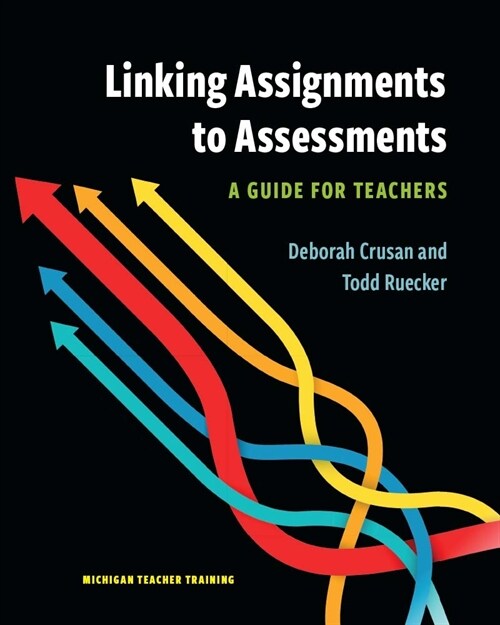 Linking Assignments to Assessments: A Guide for Teachers (Paperback, Michigan Teache)