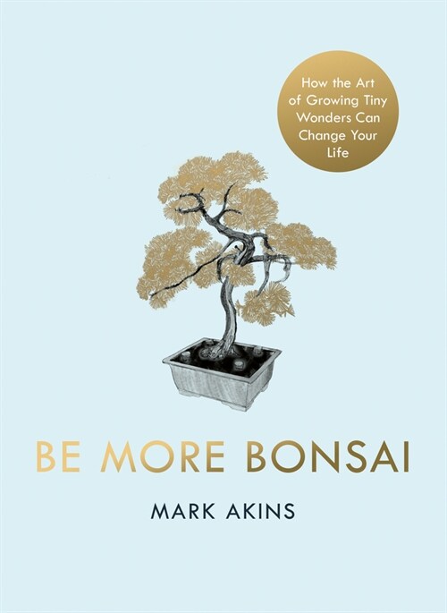 Be More Bonsai (Hardcover)