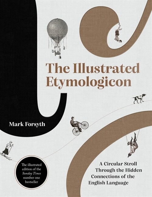 The Illustrated Etymologicon: A Circular Stroll Through the Hidden Connections of the English Language (Hardcover)