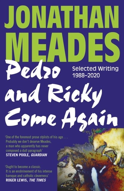 Pedro and Ricky Come Again : Selected Writing 1988–2020 (Paperback)