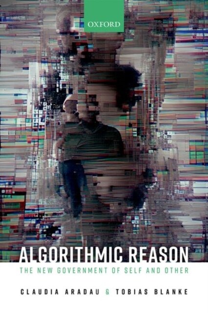 Algorithmic Reason : The New Government of Self and Other (Hardcover)