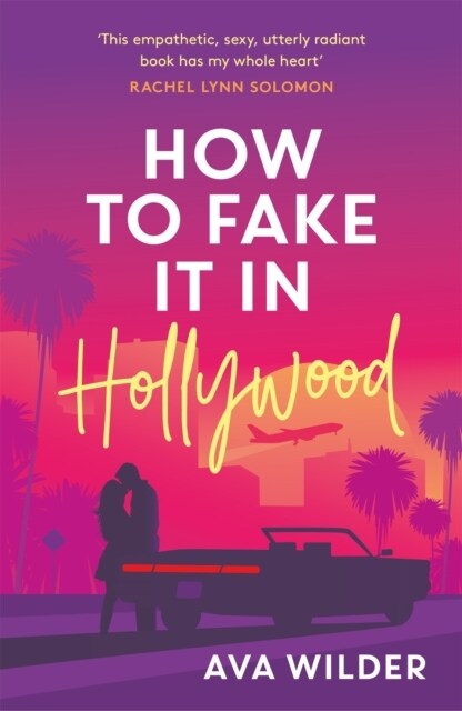How to Fake it in Hollywood : A sensational fake-dating romance (Paperback)