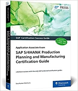 SAP S/4hana Production Planning and Manufacturing Certification Guide: Application Associate Exam (Paperback)