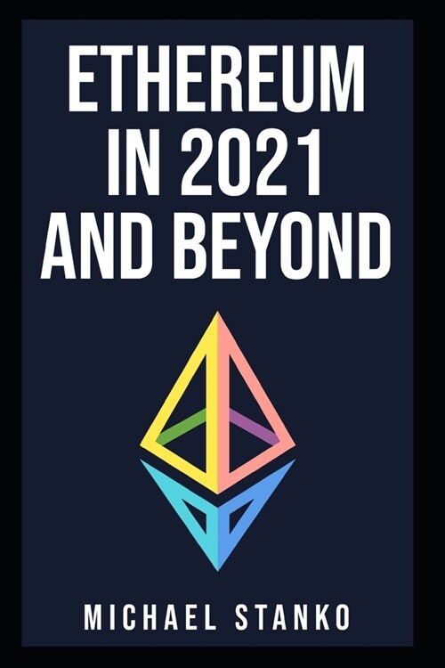 Ethereum in 2021 and beyond (Paperback)