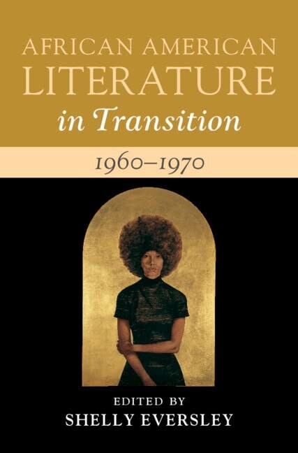 African American Literature in Transition, 1960–1970: Volume 13 : Black Art, Politics, and Aesthetics (Hardcover)