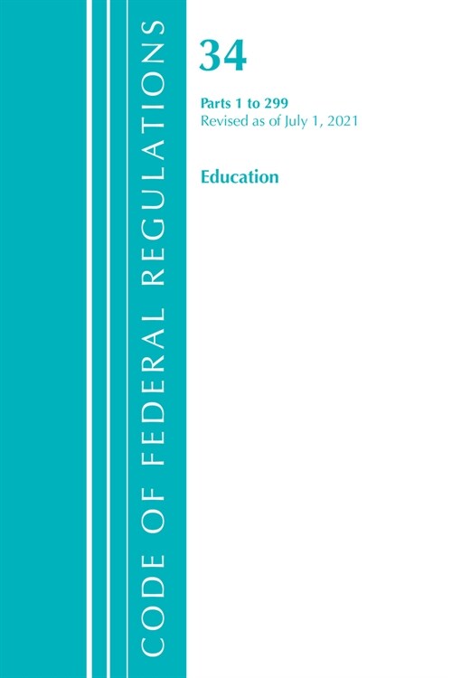 Code of Federal Regulations, Title 34 Education 1-299, Revised as of July 1, 2022 (Paperback)