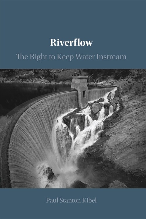 Riverflow : The Right to Keep Water Instream (Paperback)