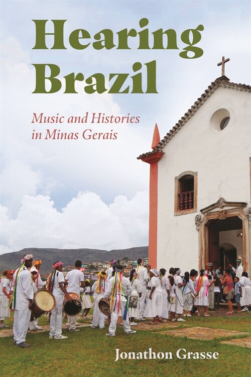 Hearing Brazil: Music and Histories in Minas Gerais (Paperback)