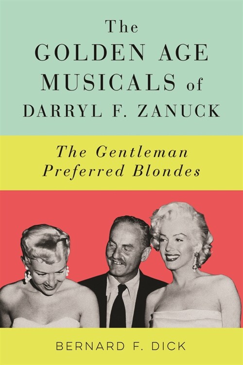 The Golden Age Musicals of Darryl F. Zanuck: The Gentleman Preferred Blondes (Hardcover)