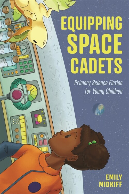 Equipping Space Cadets: Primary Science Fiction for Young Children (Paperback)
