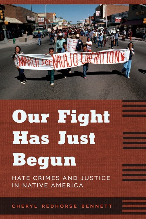 Our Fight Has Just Begun: Hate Crimes and Justice in Native America (Paperback)