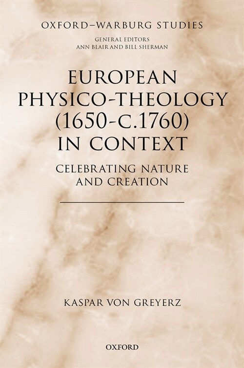 European Physico-theology (1650-c.1760) in Context : Celebrating Nature and Creation (Hardcover)