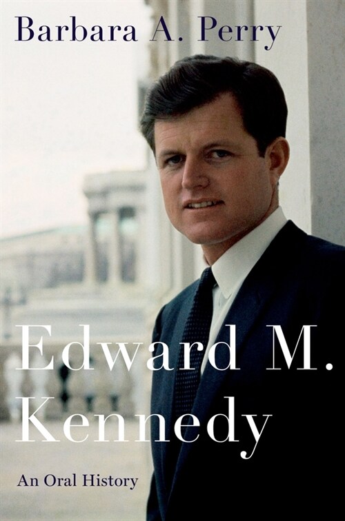 Edward M. Kennedy: An Oral History (Paperback)