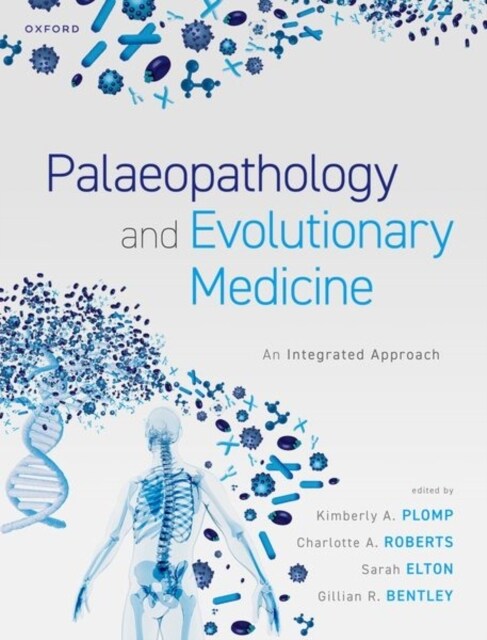 Palaeopathology and Evolutionary Medicine : An Integrated Approach (Hardcover)