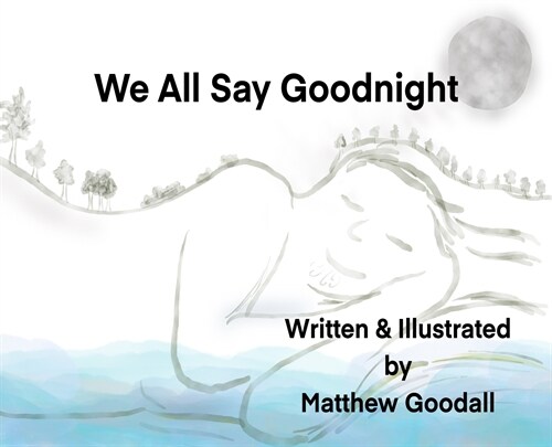 We All Say Goodnight (Hardcover)