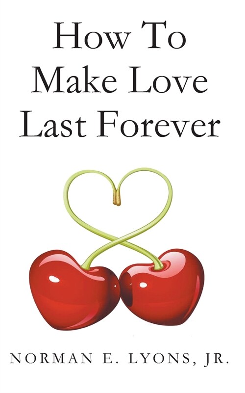 How to Make Love Last Forever (Paperback)