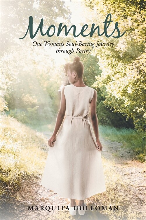 Moments: One Womans Soul-Baring Journey through Poetry (Paperback)