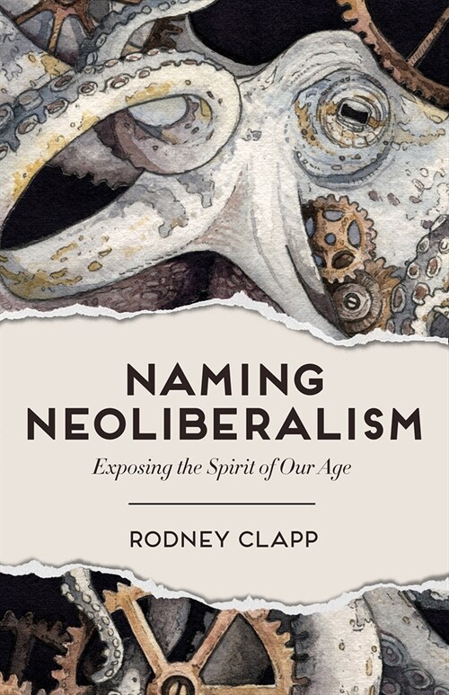Naming Neoliberalism: Exposing the Spirit of Our Age (Hardcover)