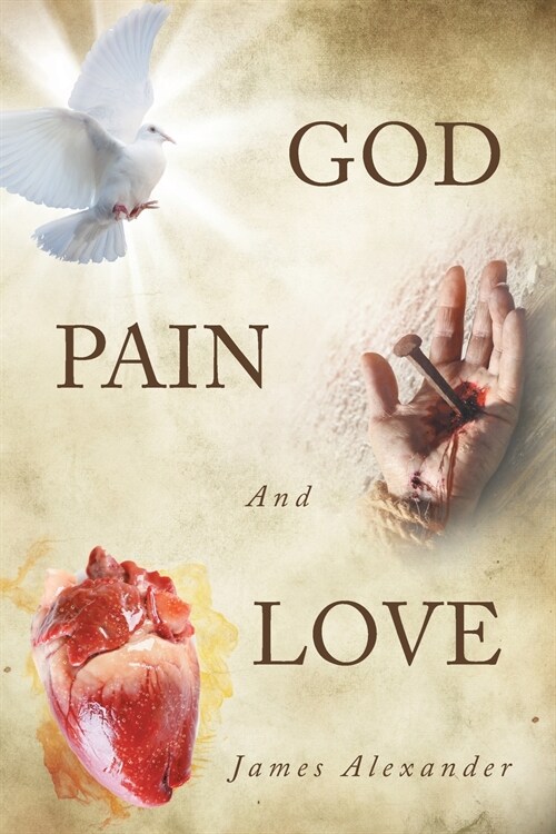 God, Pain, And Love (Paperback)