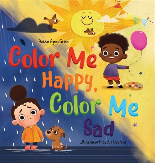 Color Me Happy, Color Me Sad: The Story in Verse on Childrens Emotions Explained in Colors for Kids Ages 3 to 7 Years Old. Helps Kids to Recognize (Hardcover)