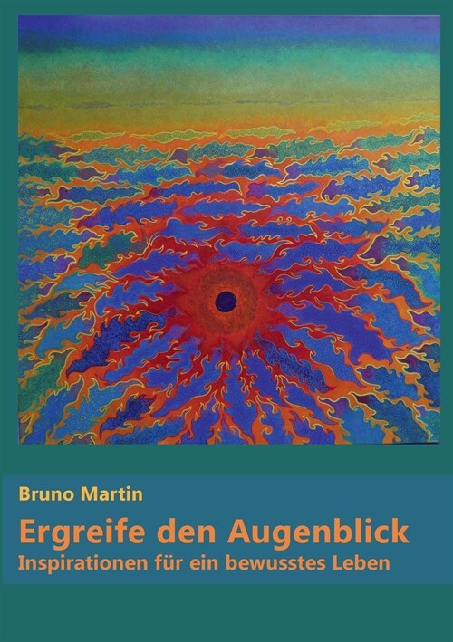 Ergreife den Augenblick: Inspirationen f? ein bewusstes Leben (Paperback)