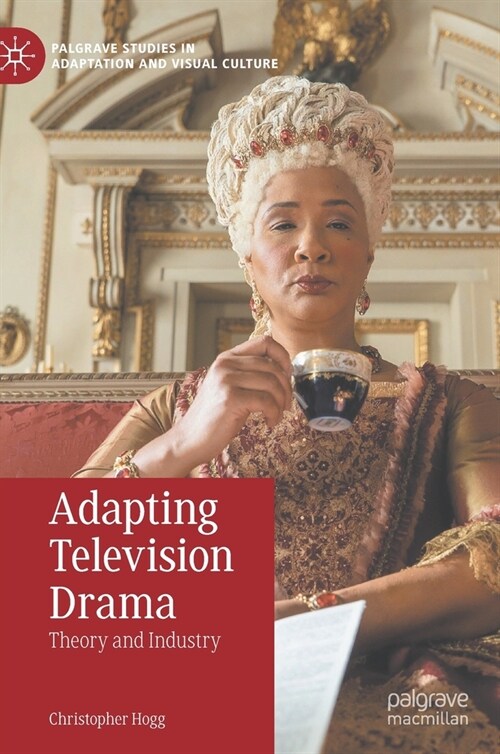 Adapting Television Drama : Theory and Industry (Hardcover, 1st ed. 2021)