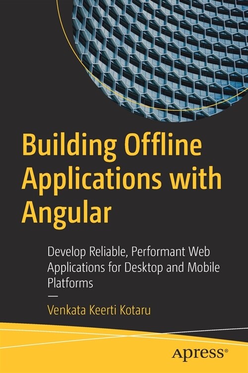 Building Offline Applications with Angular: Develop Reliable, Performant Web Applications for Desktop and Mobile Platforms (Paperback)