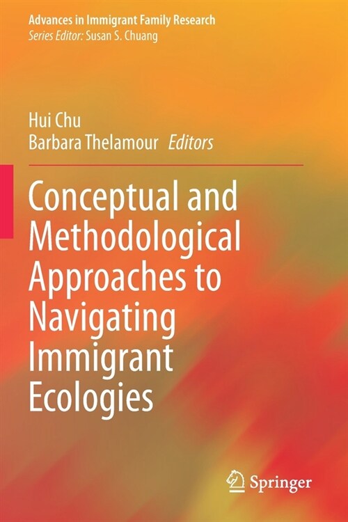 Conceptual and Methodological Approaches to Navigating Immigrant Ecologies (Paperback)